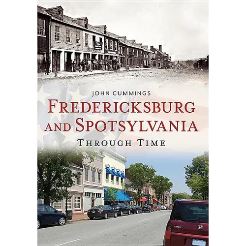 Fredericksburg and Spotsylvania Through Time