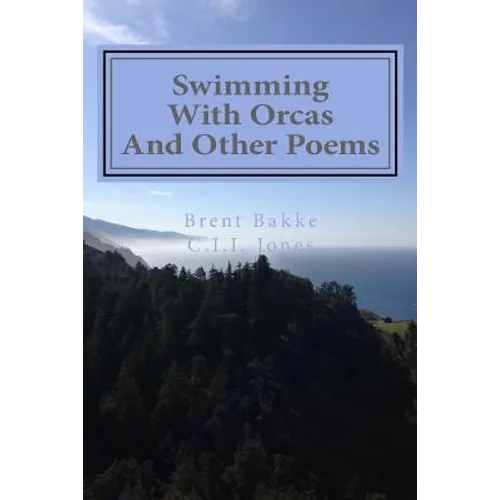 Swimming With Orcas: And Other Poems