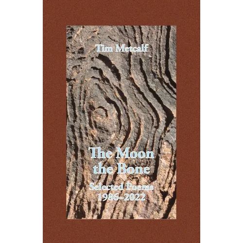 The Moon the Bone: Selected Poems 1986-2022