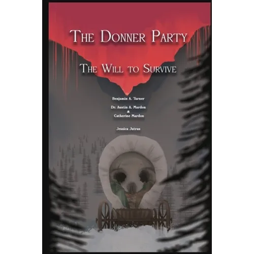 The Donner Party: The Will to Survive