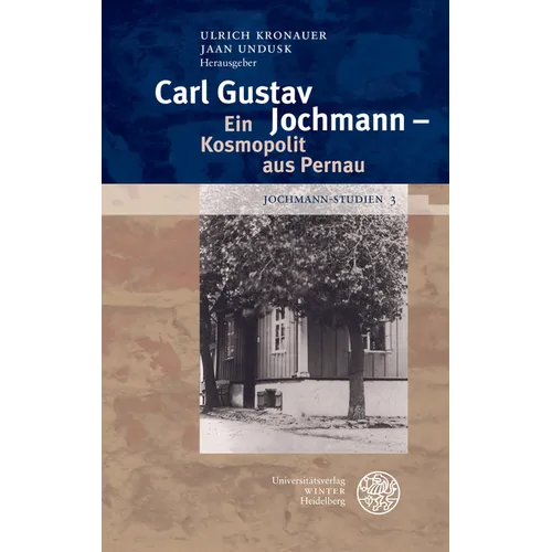 Jochmann-Studien / Band 3: Carl Gustav Jochmann - Ein Kosmopolit Aus Pernau