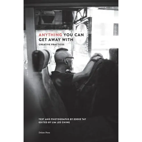Anything You Can Get Away With: Creative Practices