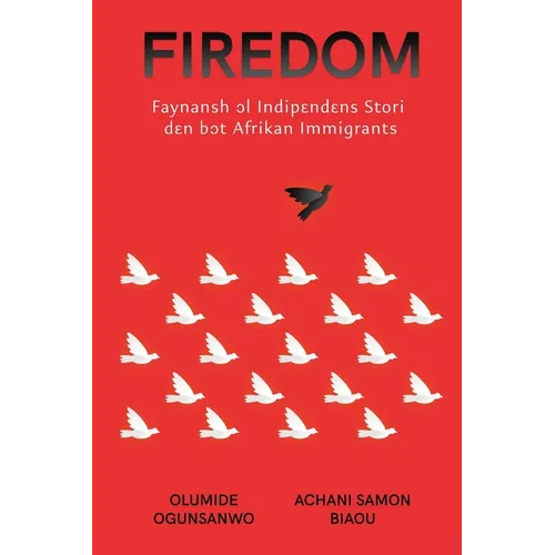 Firedom: Faynansh ɔl Indipɛndɛns Stori dɛn bɔt Afrikan Immigrants: Faynansh ɔl Indipɛndɛns Stori dɛn b