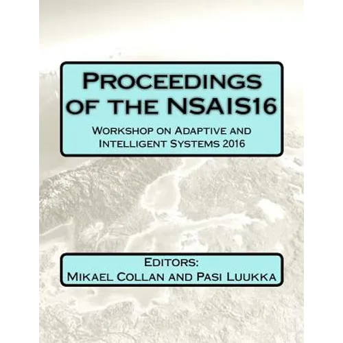 Proceedings of the NSAIS16: Workshop on Adaptive and Intelligent Systems 2016