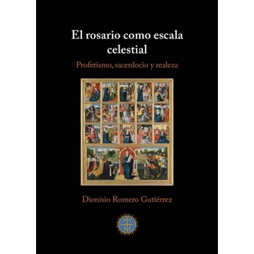El rosario como escala celestial: Profetismo, sacerdocio y realeza