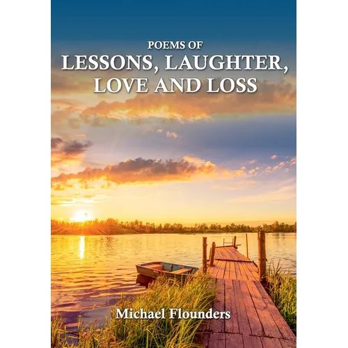 Poems of Lessons. Laughter, Love and Loss