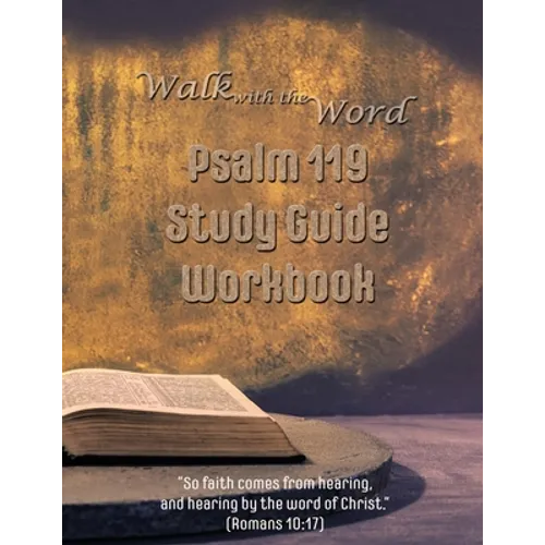 Walk with the Word Psalm 119 Study Guide Workbook