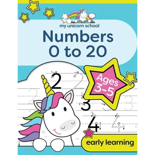 My Unicorn School Numbers 0-20 Age 3-5: Fun unicorn number practice & counting activity book