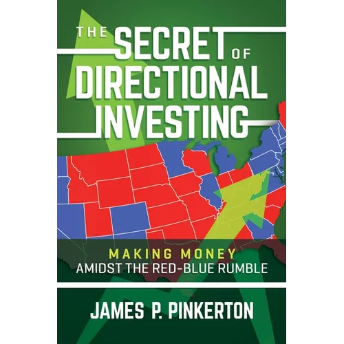 The Secret of Directional Investing: Making Money Amidst the Red-Blue Rumble