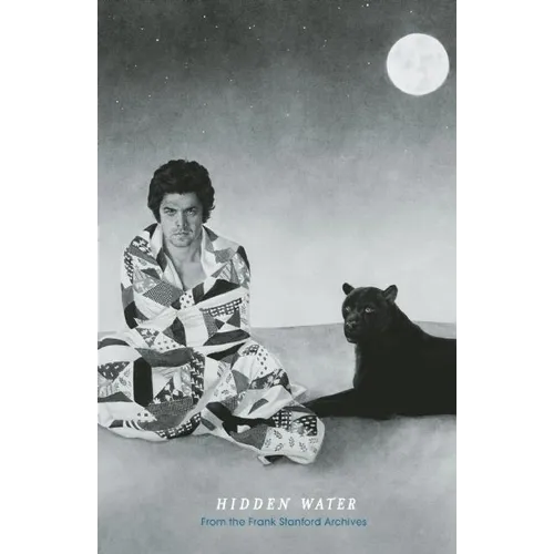 Hidden Water: From the Frank Stanford Archives