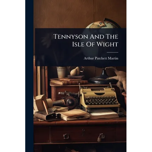 Tennyson And The Isle Of Wight