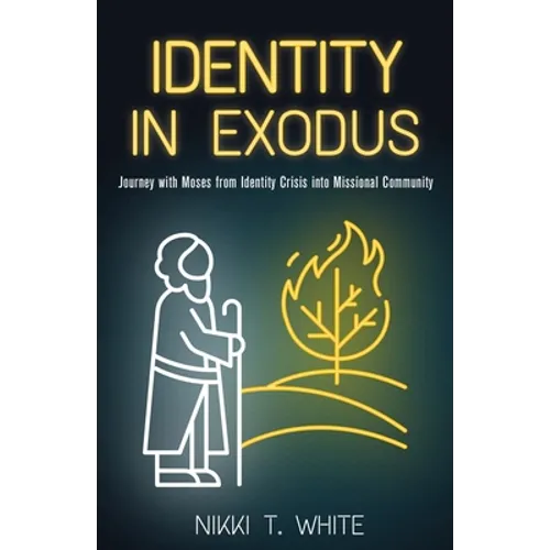 Identity in Exodus: Journey with Moses from Identity Crisis into Missional Community