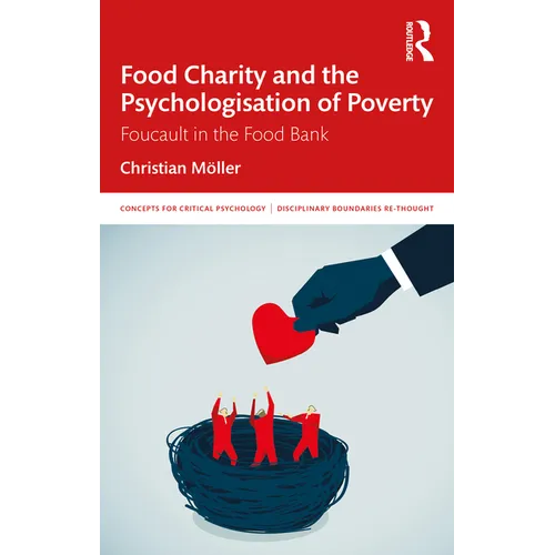 Food Charity and the Psychologisation of Poverty: Foucault in the Food Bank