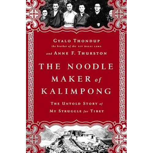The Noodle Maker of Kalimpong: The Untold Story of My Struggle for Tibet