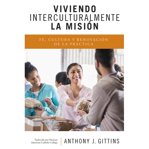 Viviendo Interculturalmente La Misión: Fe, Cultura y Renovación de la Práctica