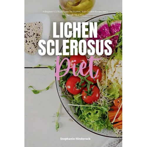 Lichen Sclerosus Diet: A Beginner's 3-Week Guide for Women, With Curated Recipes and a Sample Meal Plan