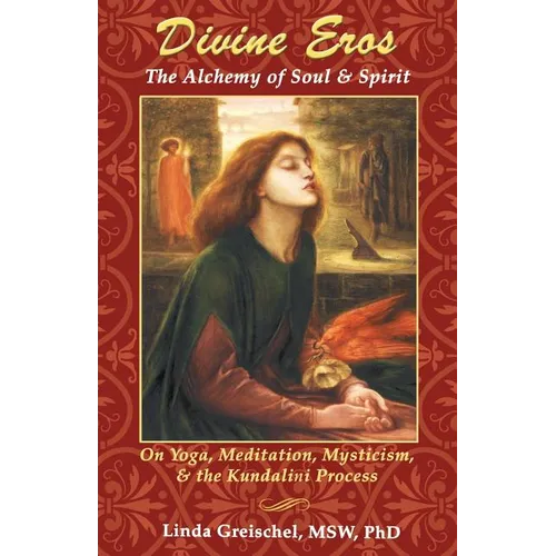 Divine Eros: On Yoga, Meditation, Mysticism, & the Kundalini Process