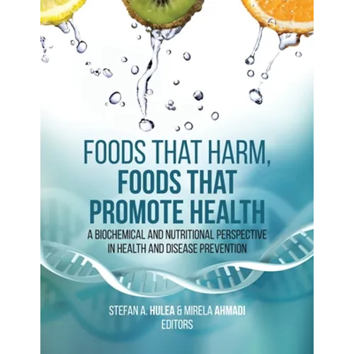 Foods That Harm, Foods That Promote Health: A Biochemical and Nutritional Perspective in Health and Disease Prevention
