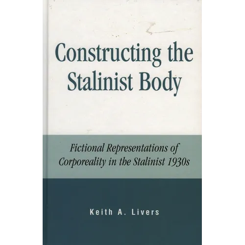 Constructing the Stalinist Body: Fictional Representations of Corporeality in the Stalinist 1930s