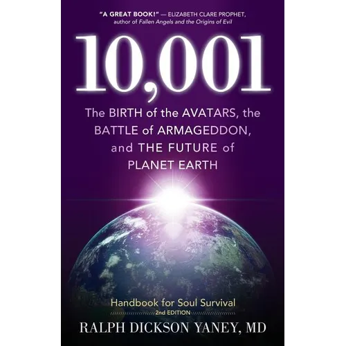 10,001: The Birth of the Avatars, the Battle of Armageddon, and the Future of Planet Earth