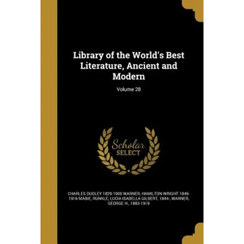 Library of the World's Best Literature, Ancient and Modern; Volume 28