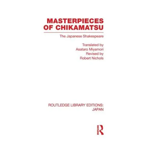 Masterpieces of Chikamatsu: The Japanese Shakespeare