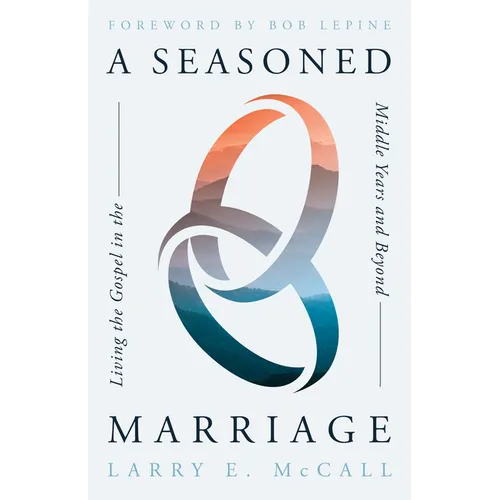 A Seasoned Marriage: Living the Gospel in the Middle Years and Beyond