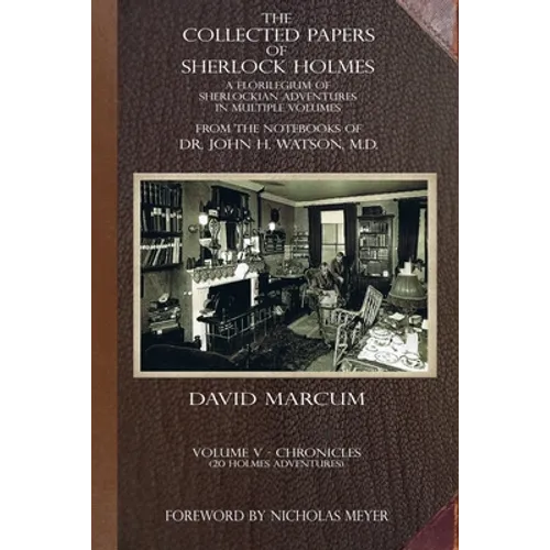 The Collected Papers of Sherlock Holmes - Volume 5: A Florilegium of Sherlockian Adventures in Multiple Volumes