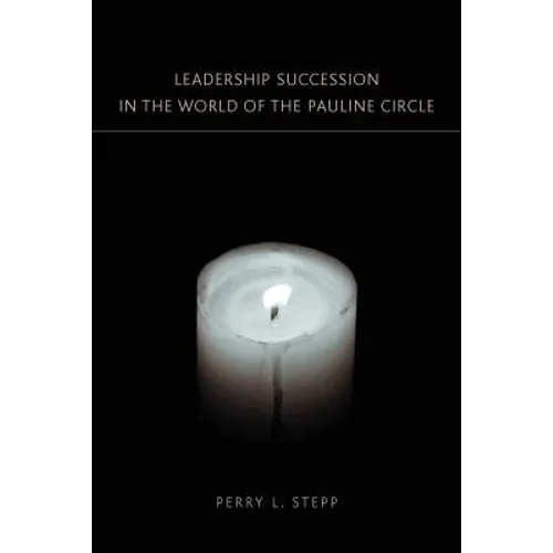 Leadership Succession in the World of the Pauline Circle
