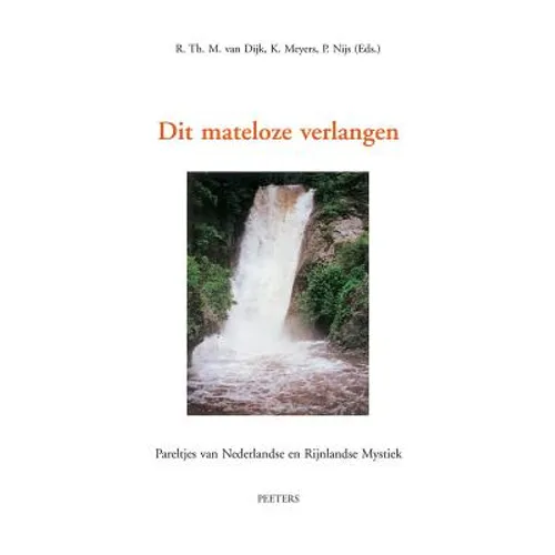 Dit Mateloze Verlangen: Pareltjes Van Nederlandse En Rijnlandse Mystiek