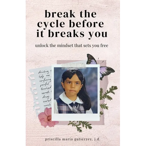 Break the Cycle Before It Breaks You: Unlock the Mindset That Sets You Free
