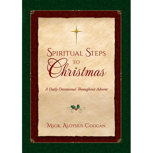 Spiritual Steps to Christmas: Daily Meditations for Sanctifying Advent