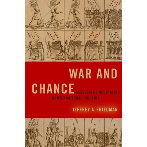 War and Chance: Assessing Uncertainty in International Politics