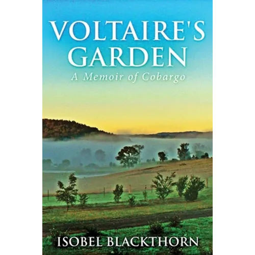Voltaire's Garden: A Memoir Of Cobargo