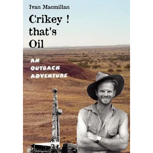 Crikey! that's Oil - An Outback Adventure