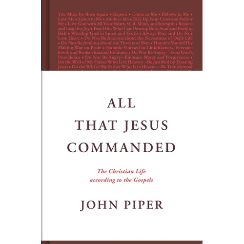 All That Jesus Commanded: The Christian Life According to the Gospels