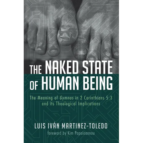 The Naked State of Human Being: The Meaning of Gymnos in 2 Corinthians 5:3 and Its Theological Implications