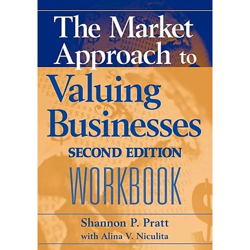 The Market Approach to Valuing Businesses Workbook