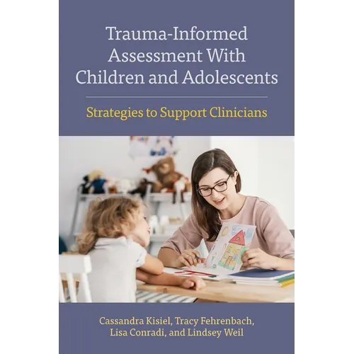 Trauma-Informed Assessment with Children and Adolescents: Strategies to Support Clinicians