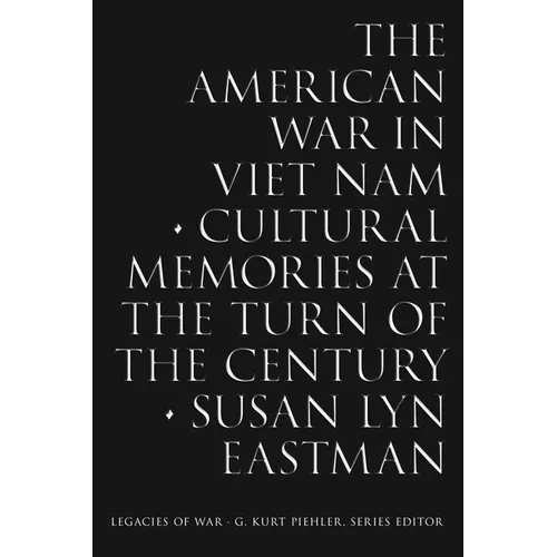 The American War in Viet Nam: Cultural Memories at the Turn of the Century