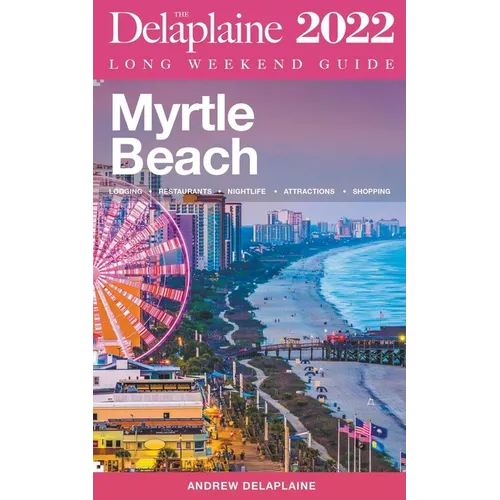 Myrtle Beach - The Delaplaine 2022 Long Weekend Guide