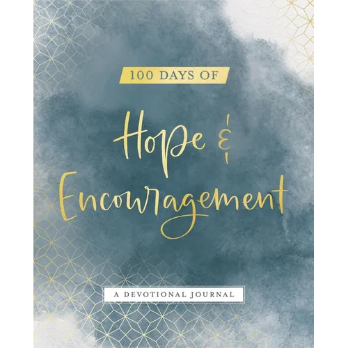 100 Days of Hope and Encouragement: A Devotional Journal