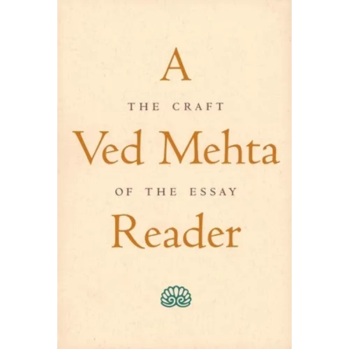A Ved Mehta Reader: The Craft of the Essay