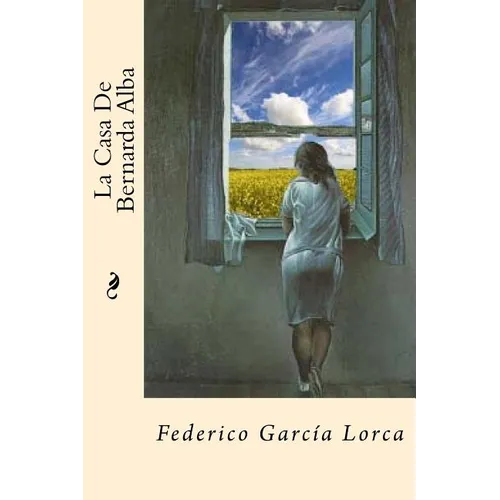 La Casa De Bernarda Alba (Spanish Edition)
