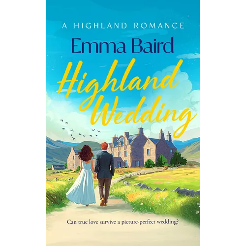 Highland Wedding: A Scottish Heart-Warming Romantic Comedy Featuring Characters You'll Love