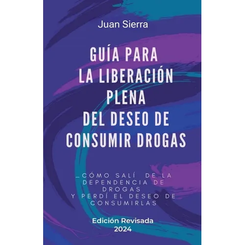 Guía Para La Liberación Plena Del Deseo de Consumir Drogas