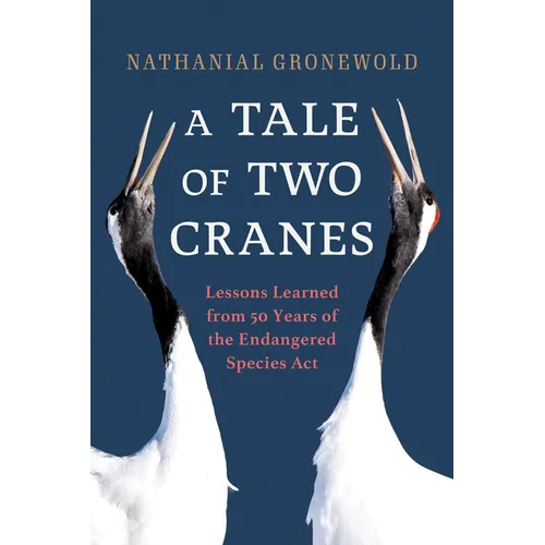 A Tale of Two Cranes: Lessons Learned from 50 Years of the Endangered Species ACT