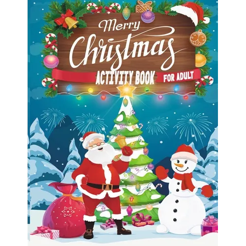 Merry Christmas Activity Book For Adult: A Creative And Unique Holiday Coloring Pages, Word Search, Matching Game, Mazes, and Sudoku Art Activities Bo