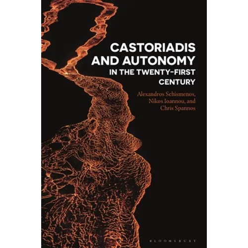 Castoriadis and Autonomy in the Twenty-First Century