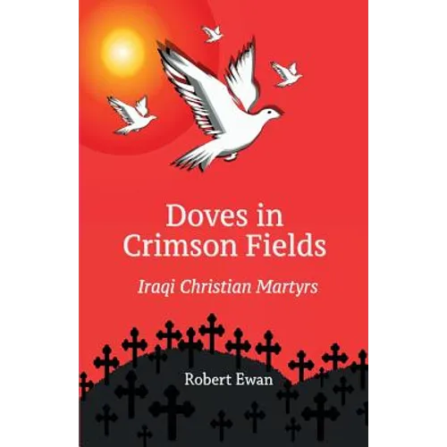 Doves in Crimson Fields: Iraqi Christian Martyrs